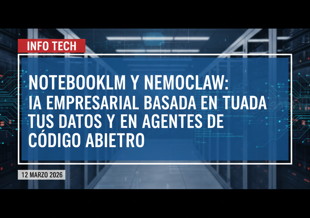 NotebookLM y NemoClaw: IA empresarial basada en tus datos y en agentes de código abierto